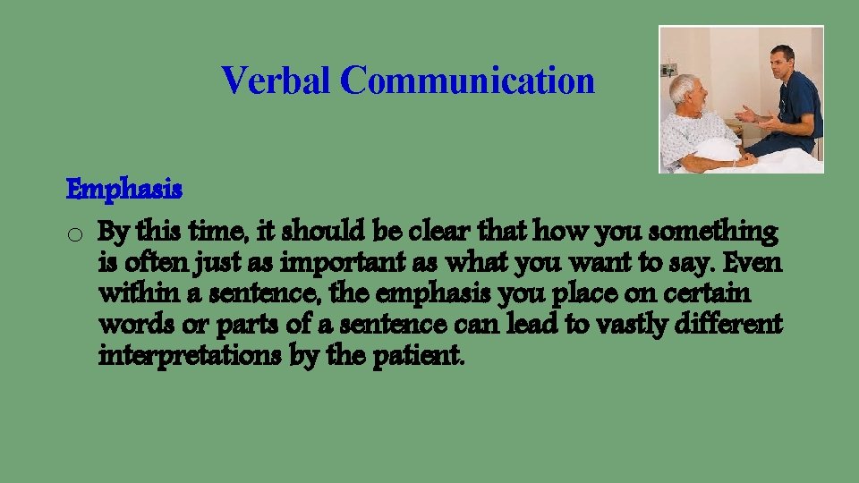 Verbal Communication Emphasis o By this time, it should be clear that how you