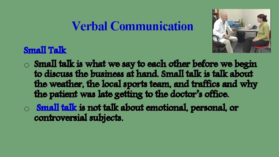 Verbal Communication Small Talk o Small talk is what we say to each other