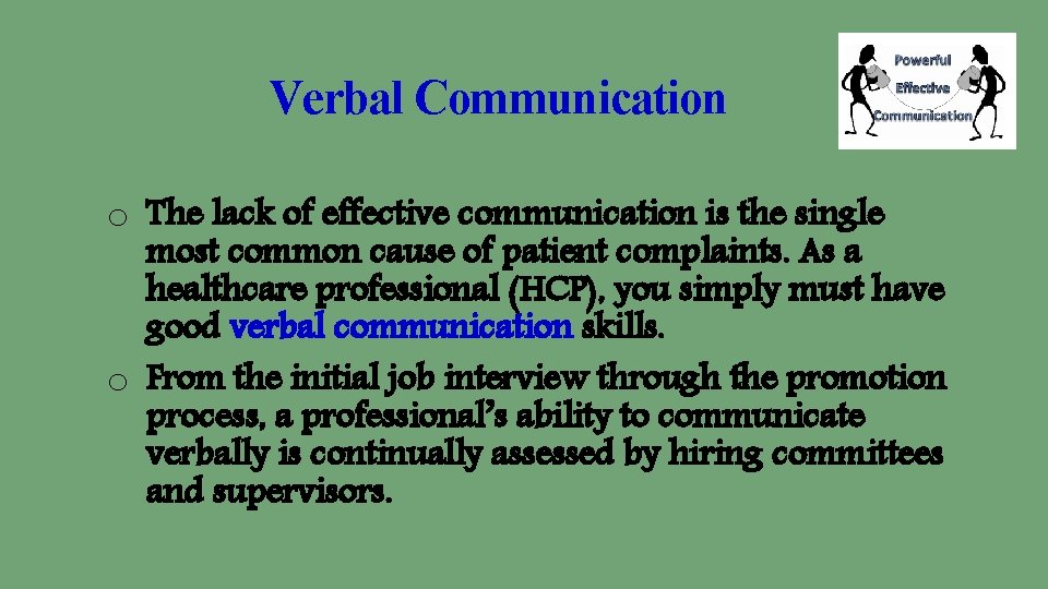 Verbal Communication o The lack of effective communication is the single most common cause