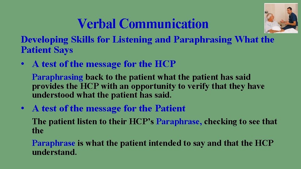 Verbal Communication Developing Skills for Listening and Paraphrasing What the Patient Says • A