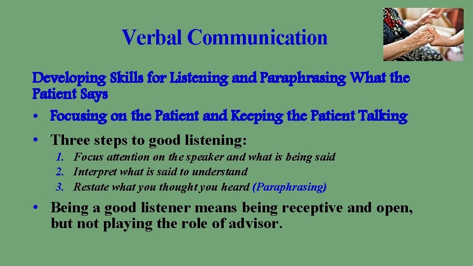 Verbal Communication Developing Skills for Listening and Paraphrasing What the Patient Says • Focusing