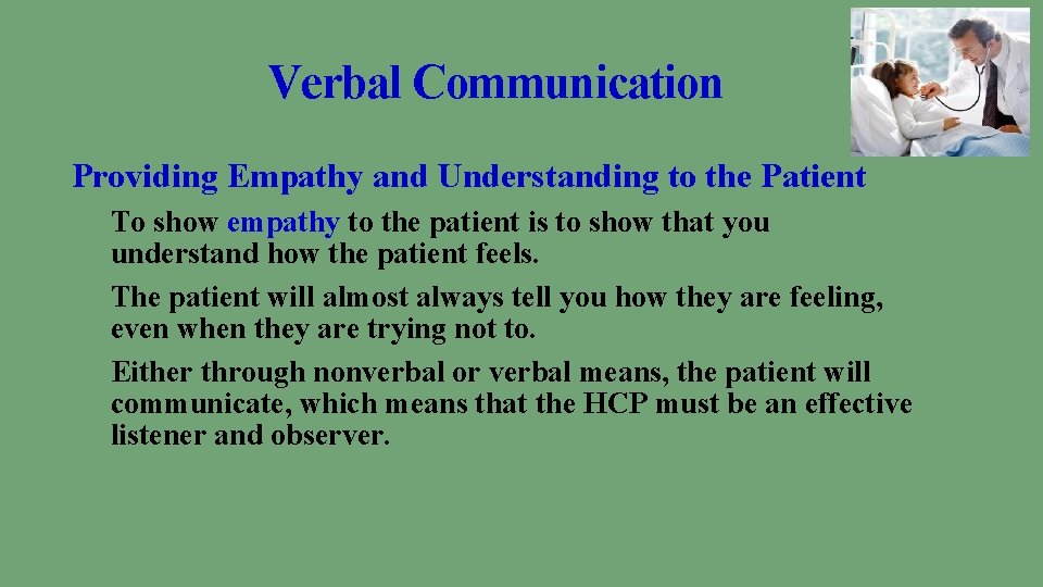 Verbal Communication Providing Empathy and Understanding to the Patient To show empathy to the
