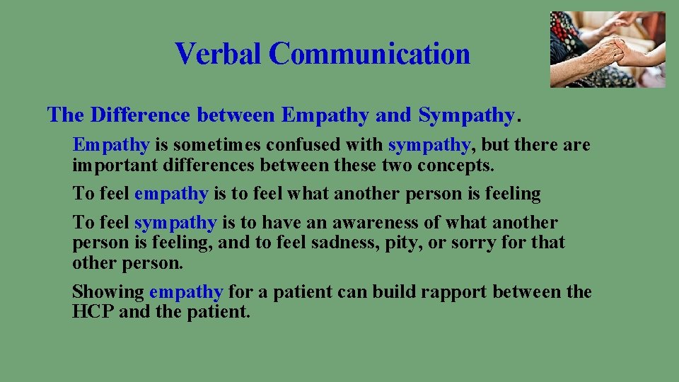 Verbal Communication The Difference between Empathy and Sympathy. Empathy is sometimes confused with sympathy,