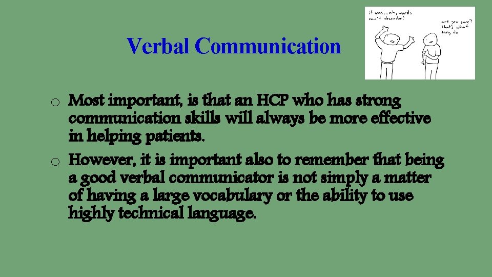 Verbal Communication o Most important, is that an HCP who has strong communication skills