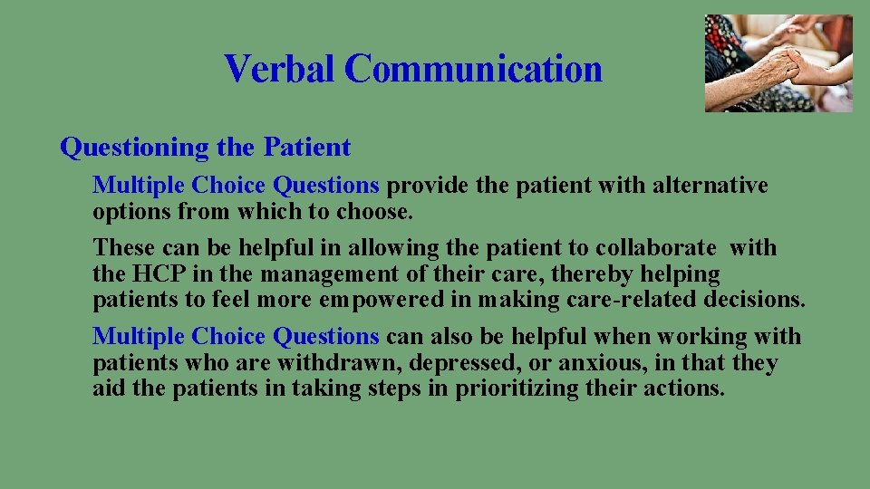 Verbal Communication Questioning the Patient Multiple Choice Questions provide the patient with alternative options