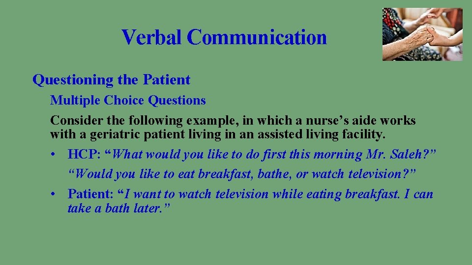 Verbal Communication Questioning the Patient Multiple Choice Questions Consider the following example, in which