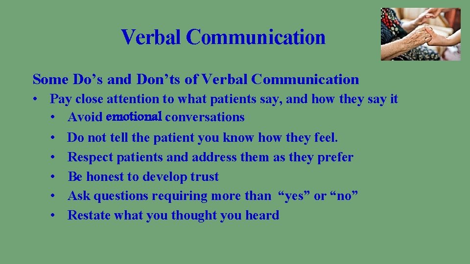 Verbal Communication Some Do’s and Don’ts of Verbal Communication • Pay close attention to