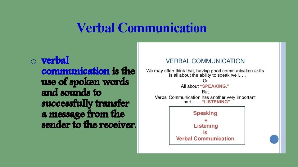 Verbal Communication o verbal communication is the use of spoken words and sounds to