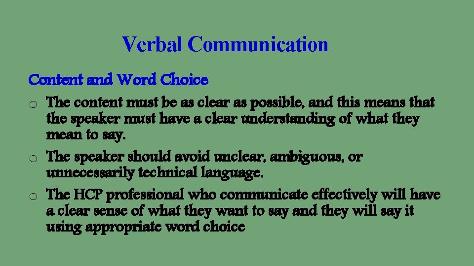 Verbal Communication Content and Word Choice o The content must be as clear as