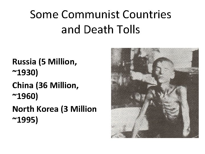 Some Communist Countries and Death Tolls Russia (5 Million, ~1930) China (36 Million, ~1960)