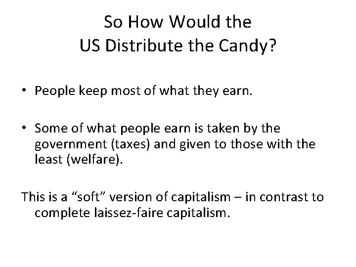 So How Would the US Distribute the Candy? • People keep most of what