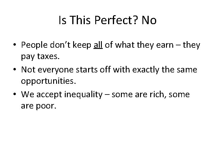 Is This Perfect? No • People don’t keep all of what they earn –