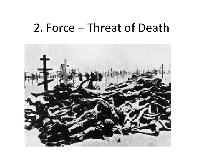 2. Force – Threat of Death 