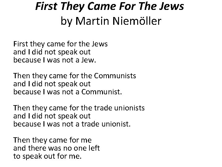 First They Came For The Jews by Martin Niemöller First they came for the