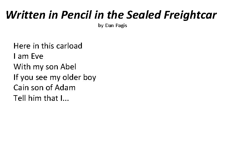 Written in Pencil in the Sealed Freightcar by Dan Pagis Here in this carload