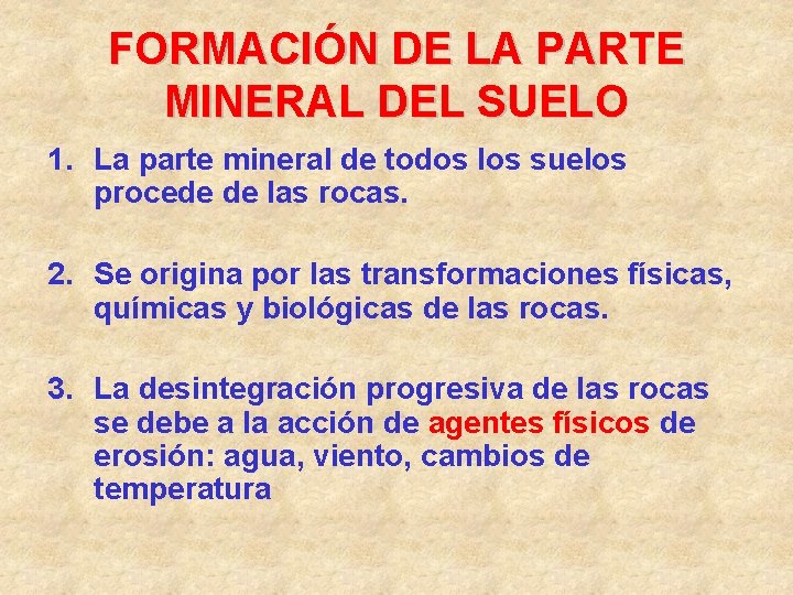FORMACIÓN DE LA PARTE MINERAL DEL SUELO 1. La parte mineral de todos los