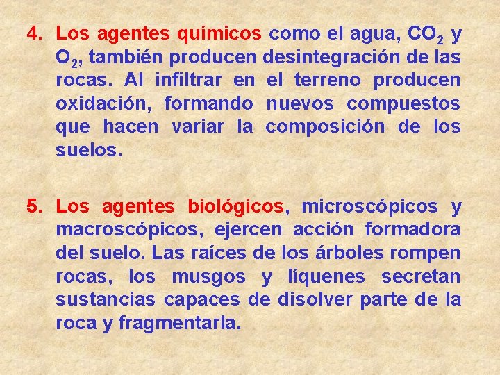 4. Los agentes químicos como el agua, CO 2 y O 2, también producen 4. Los agentes químicos como el agua, CO 2 y O 2, también producen