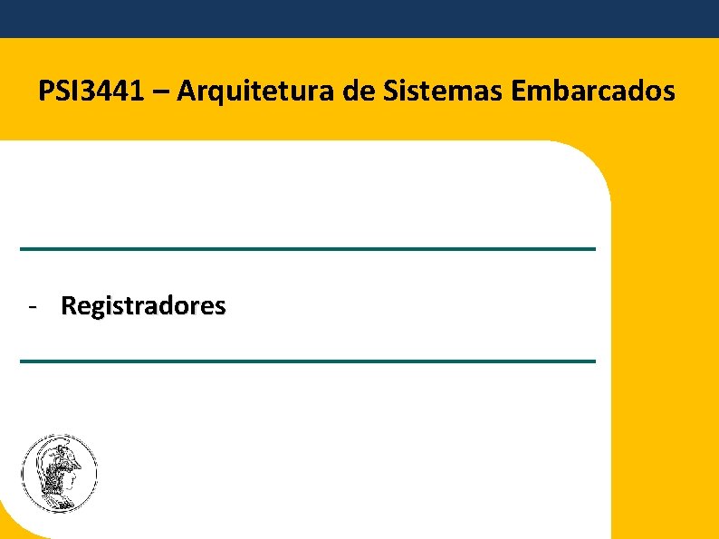 PSI 3441 – Arquitetura de Sistemas Embarcados - Registradores 
