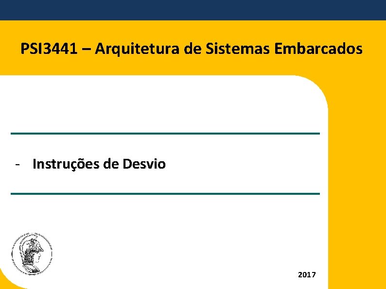 PSI 3441 – Arquitetura de Sistemas Embarcados - Instruções de Desvio 2017 