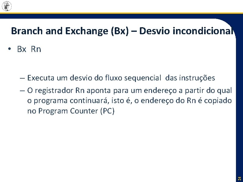 Branch and Exchange (Bx) – Desvio incondicional • Bx Rn 24 – Executa um