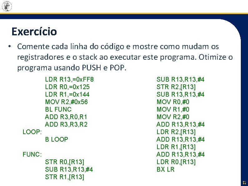 Exercício • Comente cada linha do código e mostre como mudam os registradores e