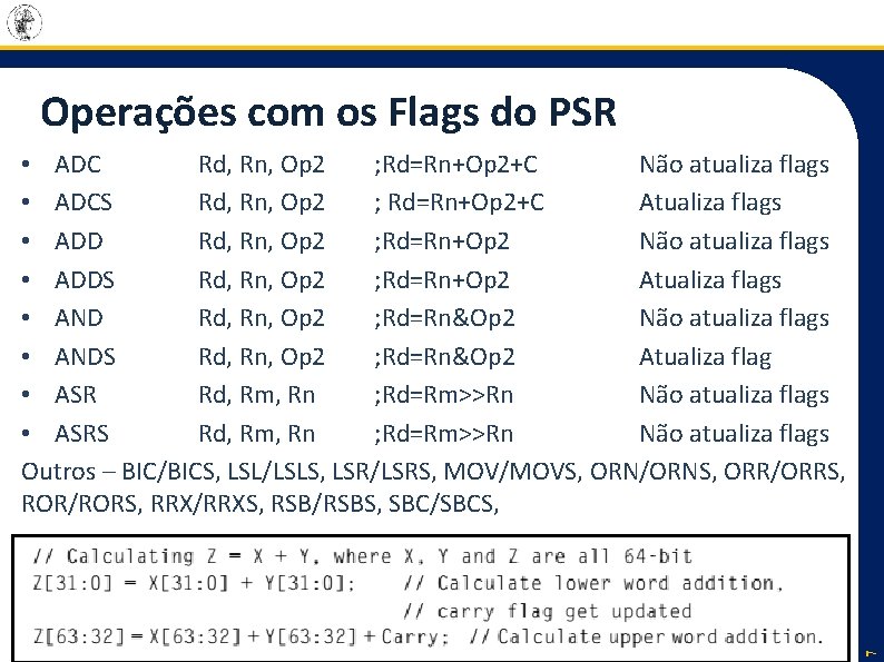 Operações com os Flags do PSR 7 • ADC Rd, Rn, Op 2 ;