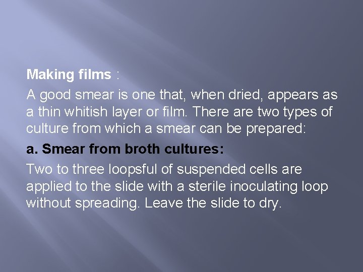 Making films : A good smear is one that, when dried, appears as a
