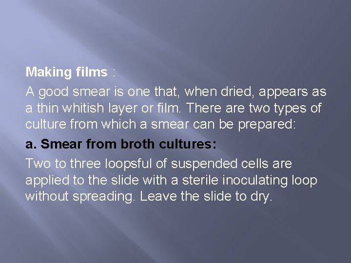Making films : A good smear is one that, when dried, appears as a