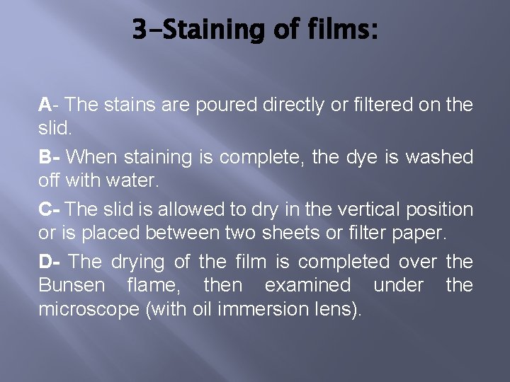 3 -Staining of films: A- The stains are poured directly or filtered on the