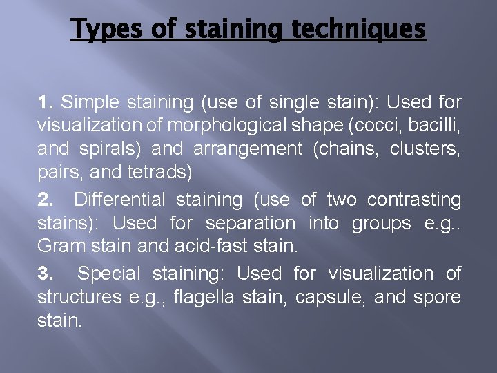 Types of staining techniques 1. Simple staining (use of single stain): Used for visualization