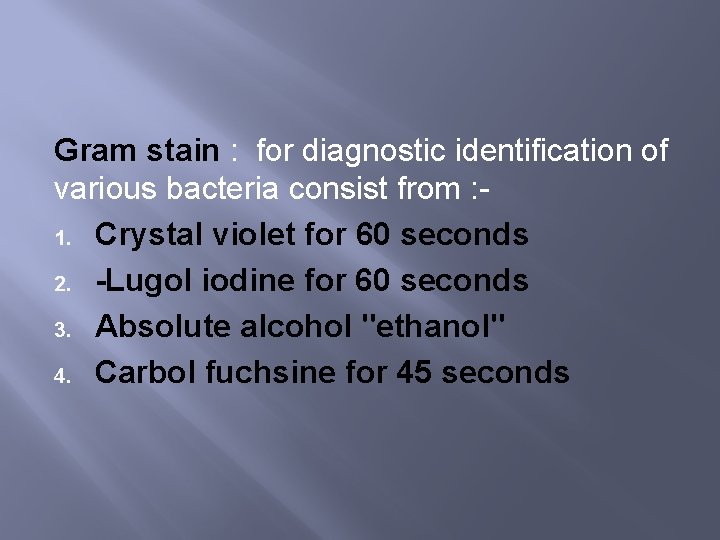 Gram stain : for diagnostic identification of various bacteria consist from : 1. Crystal
