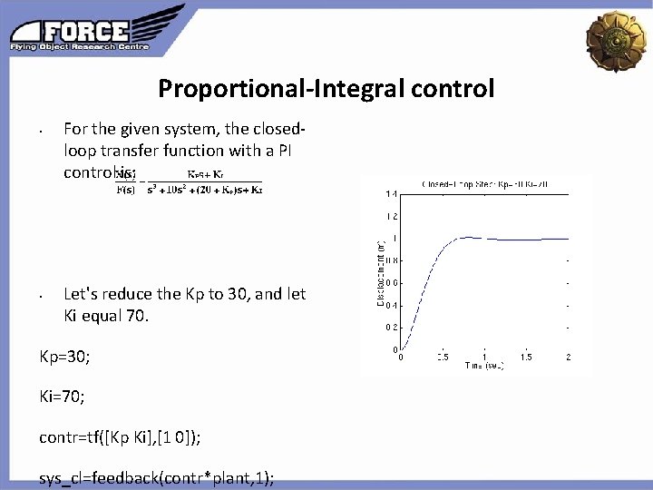 Proportional-Integral control • For the given system, the closedloop transfer function with a PI Proportional-Integral control • For the given system, the closedloop transfer function with a PI