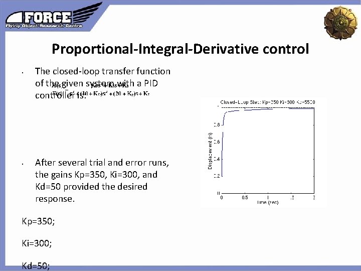 Proportional-Integral-Derivative control • The closed-loop transfer function of the given system with a PID Proportional-Integral-Derivative control • The closed-loop transfer function of the given system with a PID