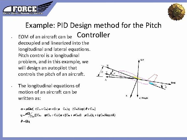 • Example: PID Design method for the Pitch EOM of an aircraft can  • Example: PID Design method for the Pitch EOM of an aircraft can
