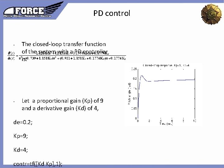 PD control • The closed-loop transfer function of the system with a PD controller PD control • The closed-loop transfer function of the system with a PD controller