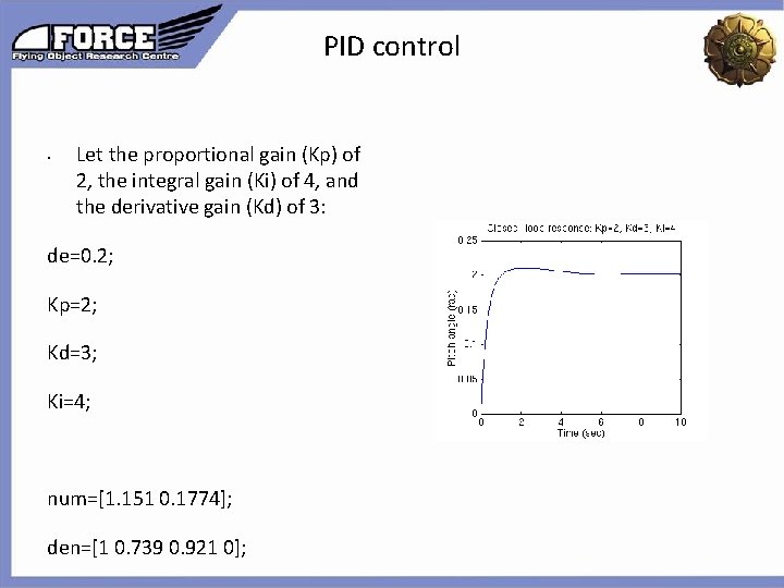 PID control • Let the proportional gain (Kp) of 2, the integral gain (Ki) PID control • Let the proportional gain (Kp) of 2, the integral gain (Ki)