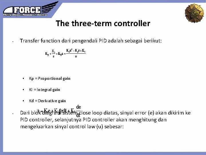 The three-term controller • • Transfer function dari pengendali PID adalah sebagai berikut: § The three-term controller • • Transfer function dari pengendali PID adalah sebagai berikut: §