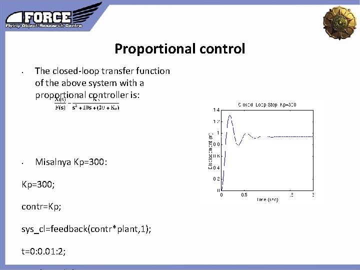 Proportional control • The closed-loop transfer function of the above system with a proportional Proportional control • The closed-loop transfer function of the above system with a proportional