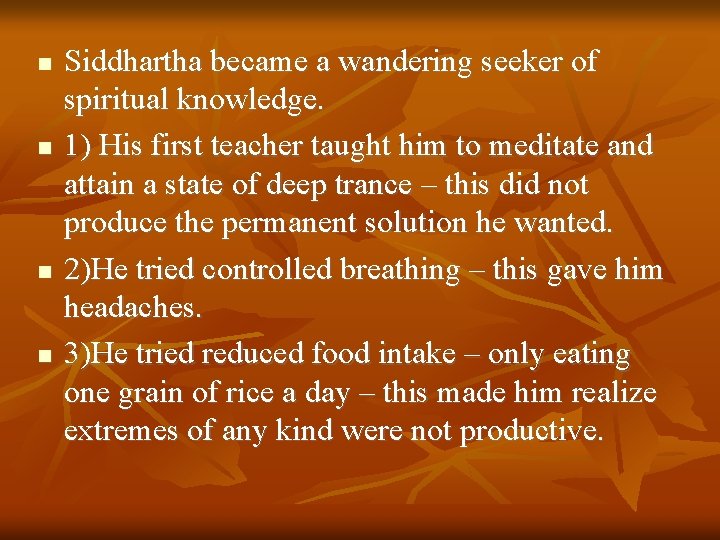  Siddhartha became a wandering seeker of spiritual knowledge. 1) His first teacher taught