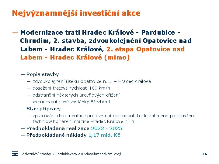 Nejvýznamnější investiční akce — Modernizace trati Hradec Králové - Pardubice Chrudim, 2. stavba, zdvoukolejnění