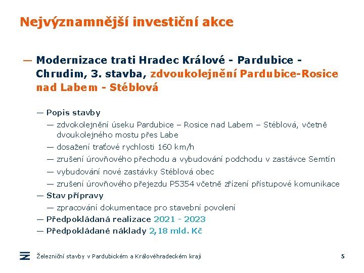Nejvýznamnější investiční akce — Modernizace trati Hradec Králové - Pardubice Chrudim, 3. stavba, zdvoukolejnění