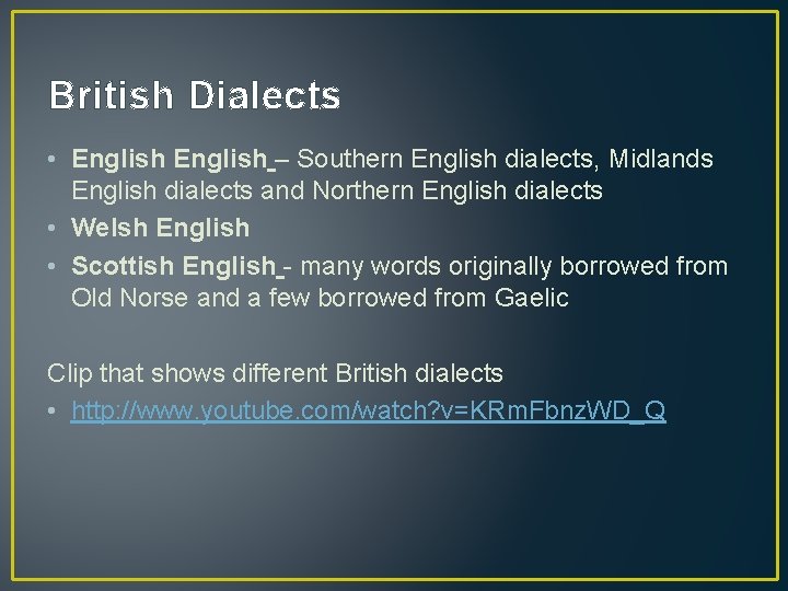 British Dialects • English – Southern English dialects, Midlands English dialects and Northern English