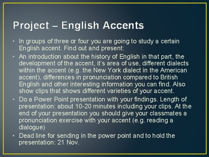 Project – English Accents • In groups of three or four you are going