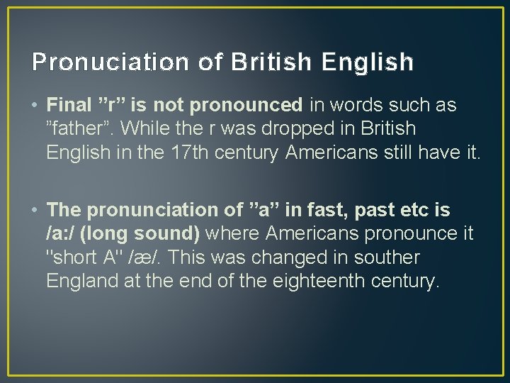 Pronuciation of British English • Final ”r” is not pronounced in words such as