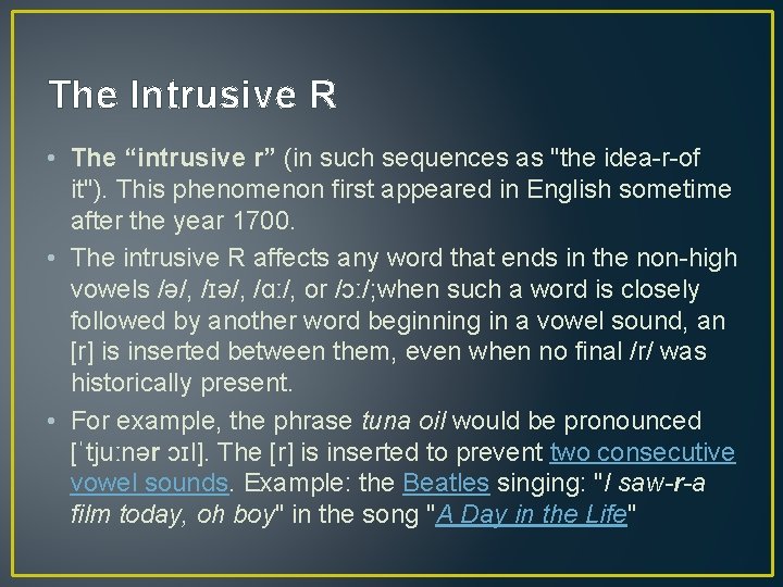 The Intrusive R • The “intrusive r” (in such sequences as "the idea-r-of it").