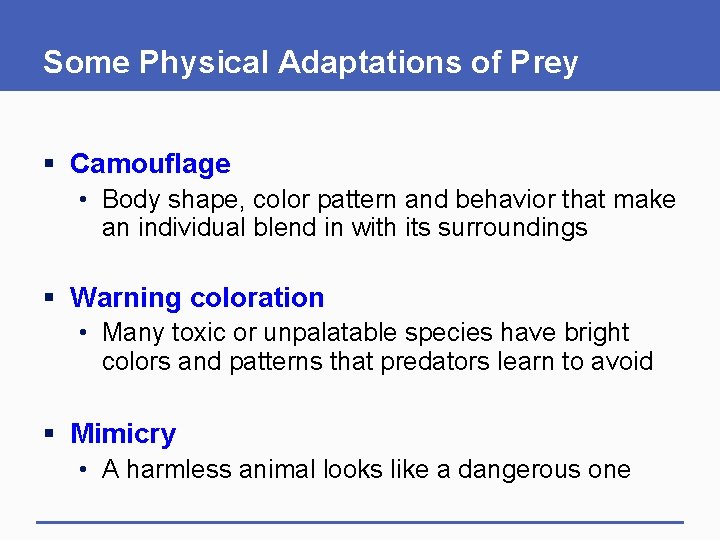 Some Physical Adaptations of Prey § Camouflage • Body shape, color pattern and behavior