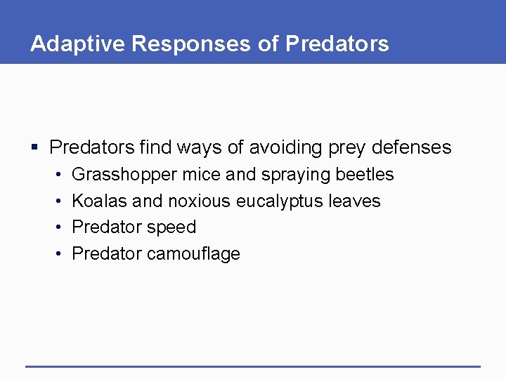 Adaptive Responses of Predators § Predators find ways of avoiding prey defenses • •