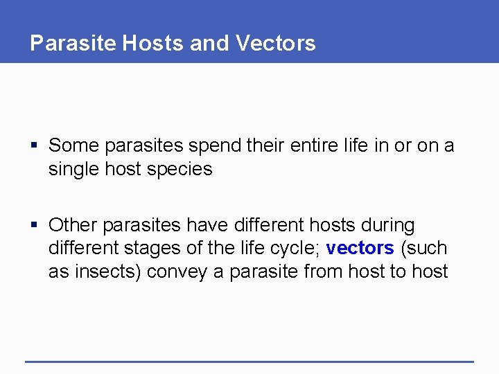 Parasite Hosts and Vectors § Some parasites spend their entire life in or on