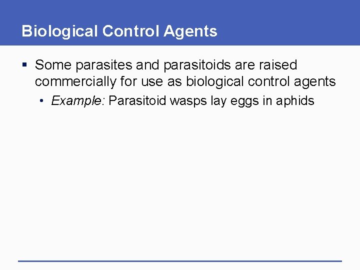 Biological Control Agents § Some parasites and parasitoids are raised commercially for use as