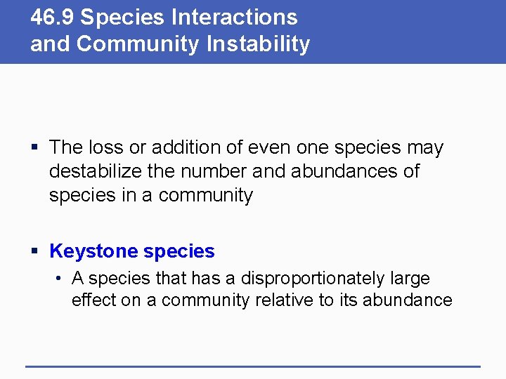 46. 9 Species Interactions and Community Instability § The loss or addition of even
